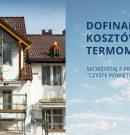 Dofinansowanie kosztów  termomodernizacji w ramach Programu „Czyste Powietrze”